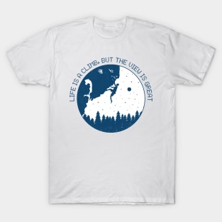 life is a climb but the views is great T-Shirt